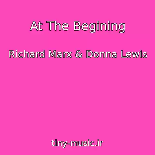 کاور آهنگ At The Begining از Richard Marx & Donna Lewis