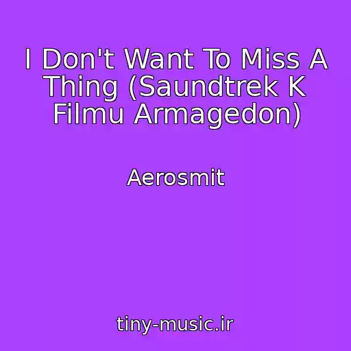 کاور آهنگ I Don't Want To Miss A Thing (Saundtrek K Filmu Armagedon) از Aerosmit