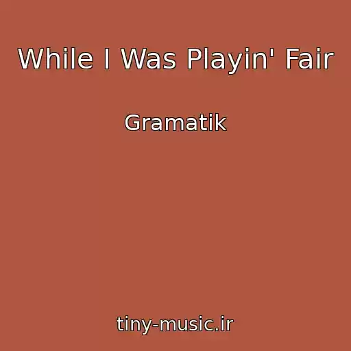 کاور آهنگ While I Was Playin' Fair از Gramatik