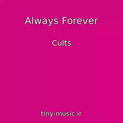 کاور آهنگ Always Forever از Cults