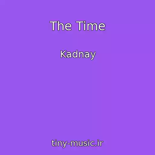 کاور آهنگ The Time از Kadnay