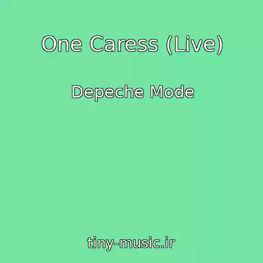 کاور آهنگ One Caress (Live) از Depeche Mode