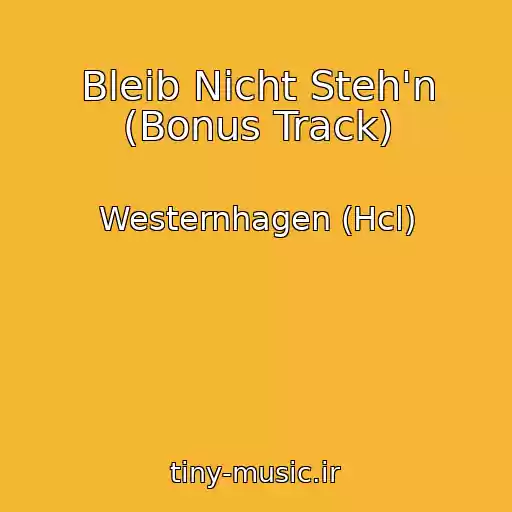 کاور آهنگ Bleib Nicht Steh'n (Bonus Track) از Westernhagen (Hcl)