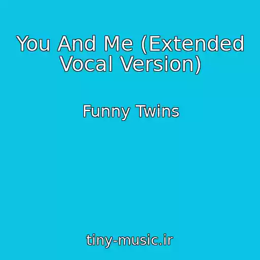 کاور آهنگ You And Me (Extended Vocal Version) از Funny Twins