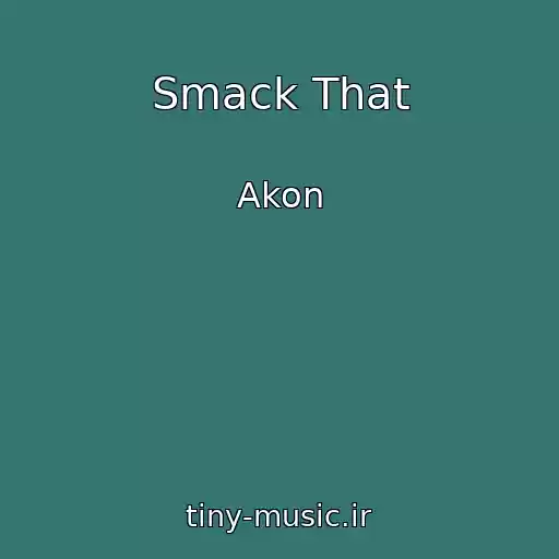 کاور آهنگ Smack That از Akon