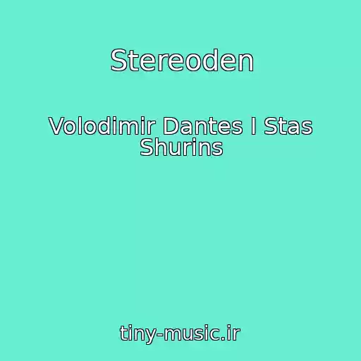 کاور آهنگ Stereoden از Volodimir Dantes І Stas Shurіns