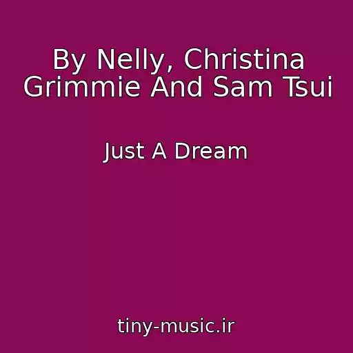 کاور آهنگ By Nelly, Christina Grimmie And Sam Tsui از Just A Dream
