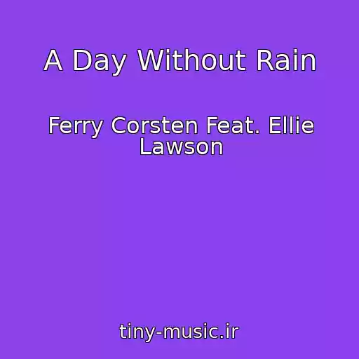 کاور آهنگ A Day Without Rain از Ferry Corsten Feat. Ellie Lawson