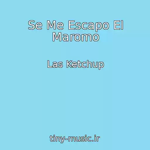 کاور آهنگ Se Me Escapo El Maromo از Las Ketchup