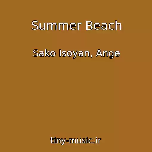 کاور آهنگ Summer Beach از Sako Isoyan, Ange