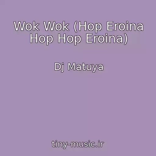 کاور آهنگ Wok Wok (Hop Eroina Hop Hop Eroina) از Dj Matuya