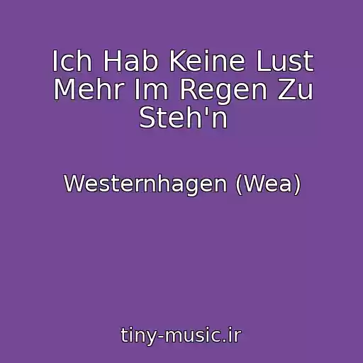 کاور آهنگ Ich Hab Keine Lust Mehr Im Regen Zu Steh'n از Westernhagen (Wea)
