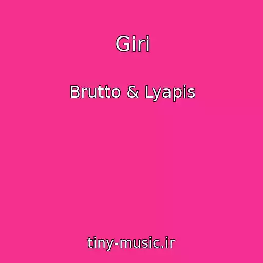 کاور آهنگ Giri از Brutto & Lyapis