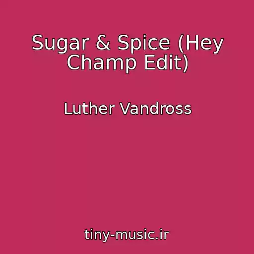 کاور آهنگ Sugar & Spice (Hey Champ Edit) از Luther Vandross