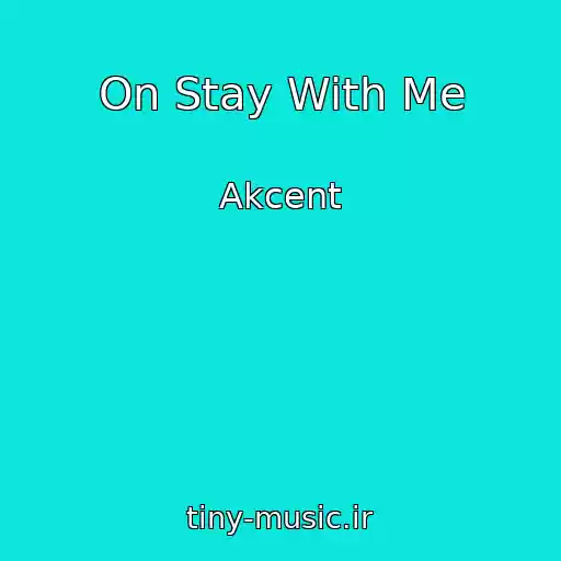 کاور آهنگ On Stay With Me از Akcent