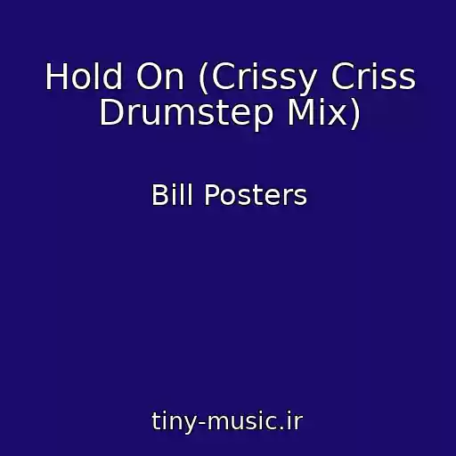 کاور آهنگ Hold On (Crissy Criss Drumstep Mix) از Bill Posters