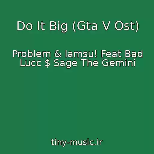 کاور آهنگ Do It Big (Gta V Ost) از Problem & Iamsu! Feat Bad Lucc $ Sage The Gemini