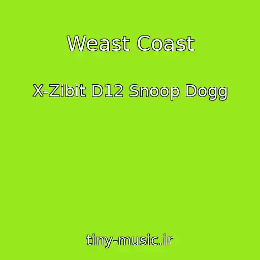 کاور آهنگ Weast Coast از X-Zibit D12 Snoop Dogg