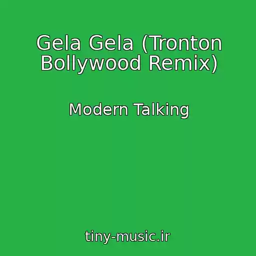 کاور آهنگ Gela Gela (Tronton Bollywood Remix) از Modern Talking