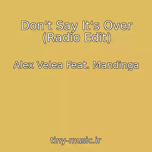 کاور آهنگ Don't Say It's Over (Radio Edit) از Alex Velea Feat. Mandinga