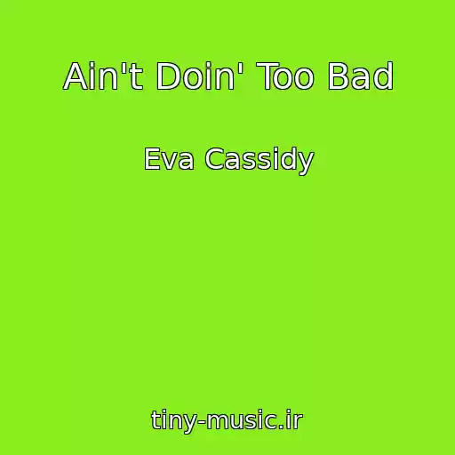 کاور آهنگ Ain't Doin' Too Bad از Eva Cassidy