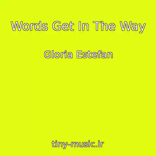 کاور آهنگ Words Get In The Way از Gloria Estefan