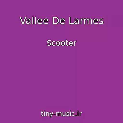 کاور آهنگ Vallee De Larmes از Scooter