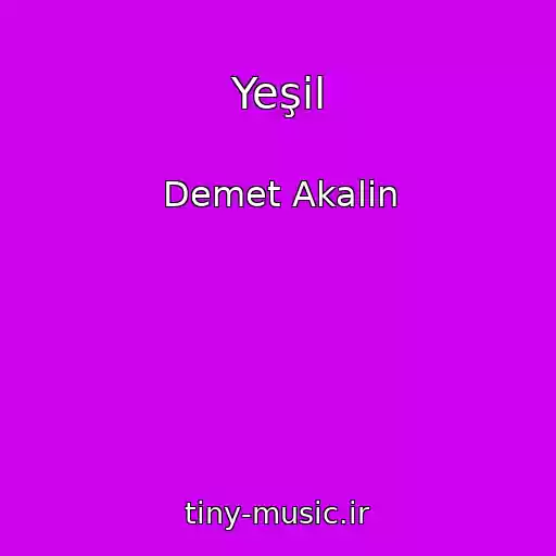 کاور آهنگ Yeşil از Demet Akalin