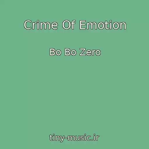 کاور آهنگ Crime Of Emotion از Bo Bo Zero