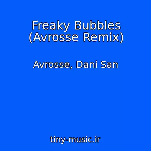 کاور آهنگ Freaky Bubbles (Avrosse Remix) از Avrosse, Dani San