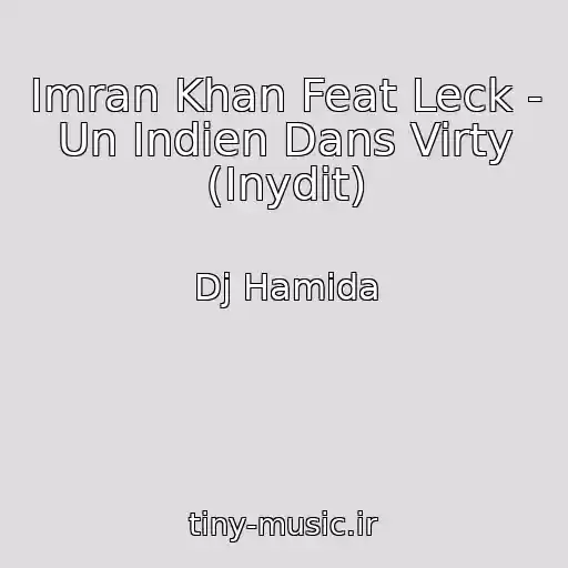 کاور آهنگ Imran Khan Feat Leck - Un Indien Dans Virty (Inydit) از Dj Hamida