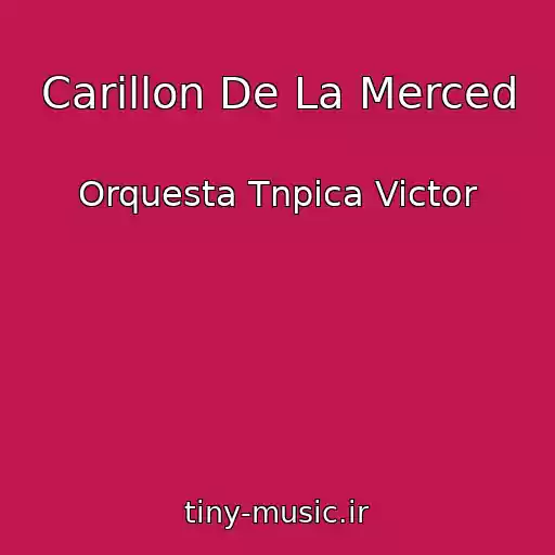 کاور آهنگ Carillon De La Merced از Orquesta Tnpica Victor