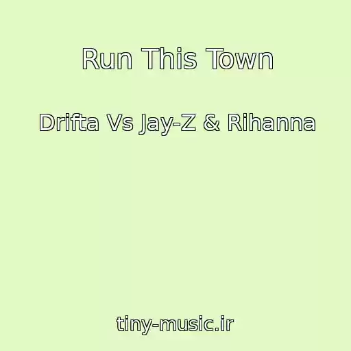 کاور آهنگ Run This Town از Drifta Vs Jay-Z & Rihanna
