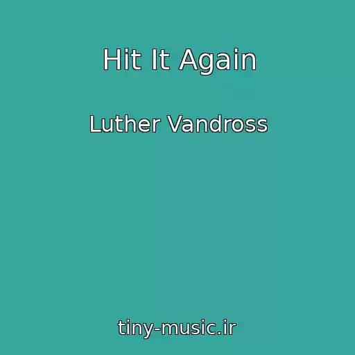 کاور آهنگ Hit It Again از Luther Vandross