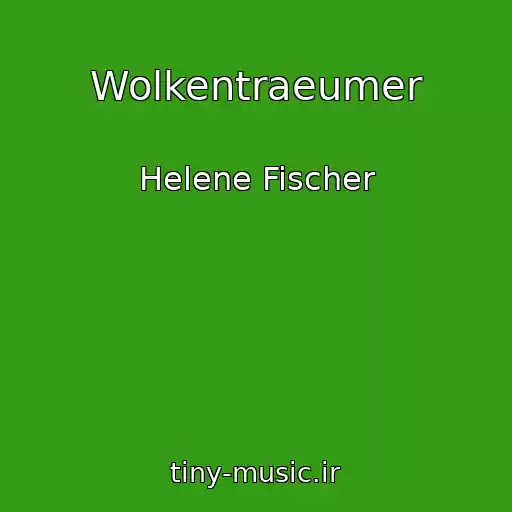 کاور آهنگ Wolkentraeumer از Helene Fischer