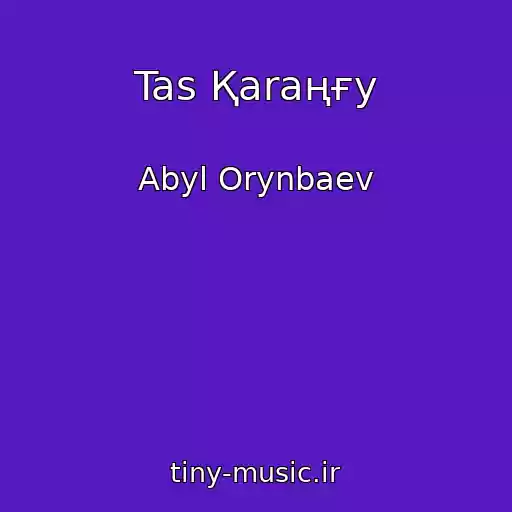 کاور آهنگ Tas Қaraңғy از Abyl Orynbaev