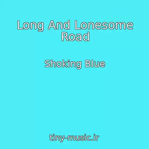 کاور آهنگ Long And Lonesome Road از Shoking Blue