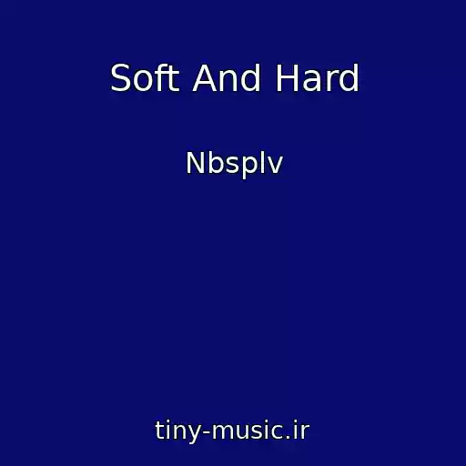 کاور آهنگ Soft And Hard از Nbsplv