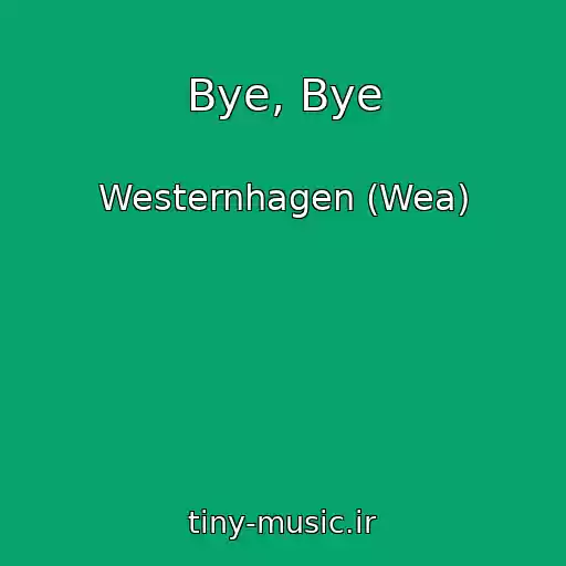 کاور آهنگ Bye, Bye از Westernhagen (Wea)