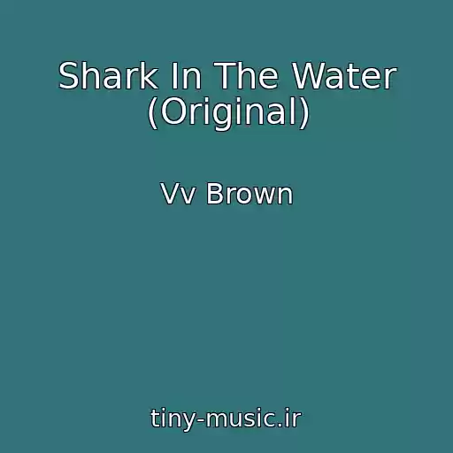کاور آهنگ Shark In The Water (Original) از Vv Brown