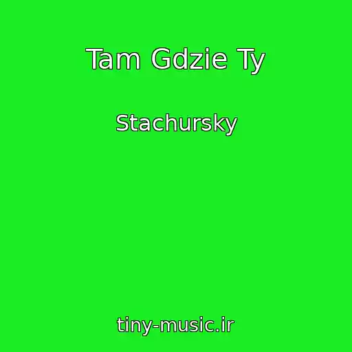 کاور آهنگ Tam Gdzie Ty از Stachursky