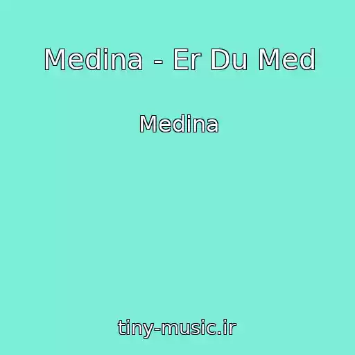 کاور آهنگ Medina - Er Du Med از Medina