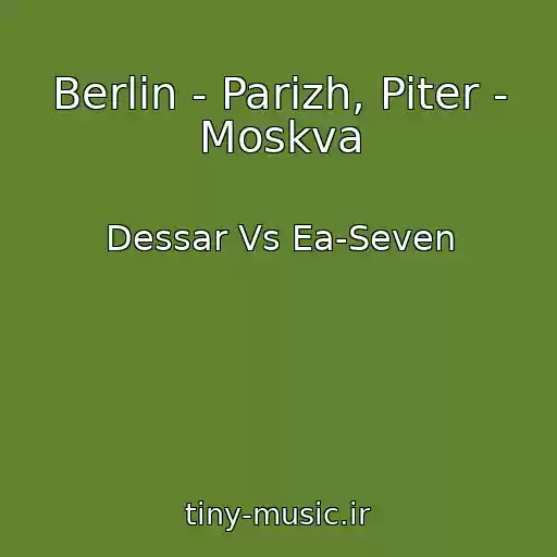 کاور آهنگ Berlin - Parizh, Piter - Moskva از Dessar Vs Ea-Seven