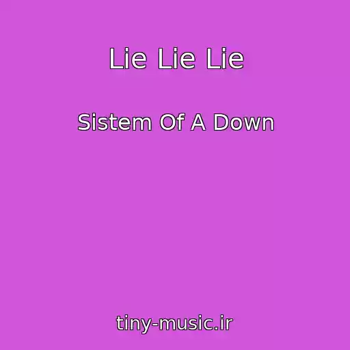 کاور آهنگ Lie Lie Lie از Sistem Of A Down