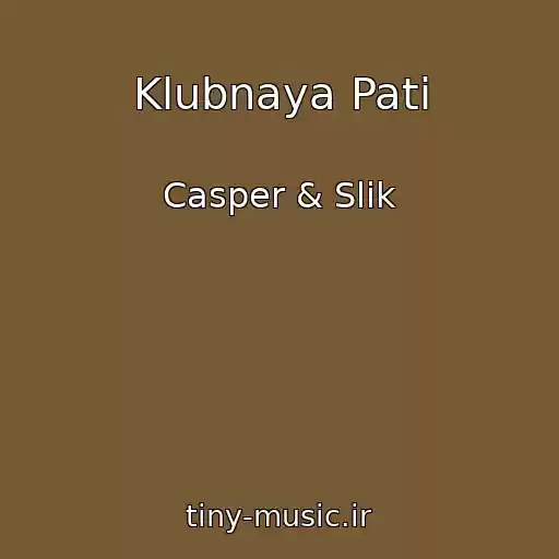 کاور آهنگ Klubnaya Pati از Casper & Slik