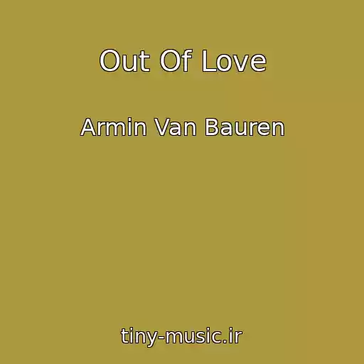 کاور آهنگ Out Of Love از Armin Van Bauren