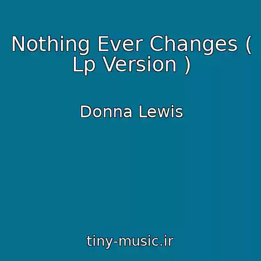 کاور آهنگ Nothing Ever Changes ( Lp Version ) از Donna Lewis