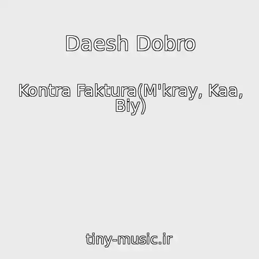 کاور آهنگ Daesh Dobro از Kontra Faktura(M'kray, Kaa, Biy)