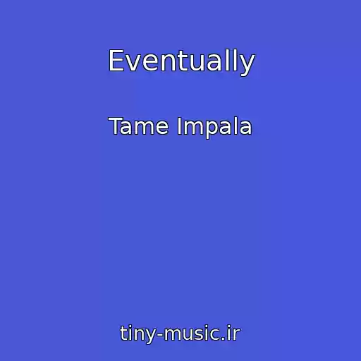 کاور آهنگ Eventually از Tame Impala