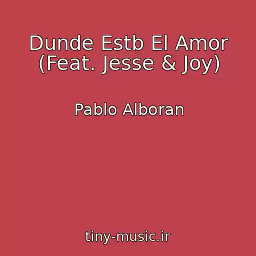 کاور آهنگ Dunde Estb El Amor (Feat. Jesse & Joy) از Pablo Alboran